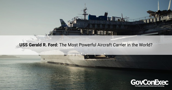 SEO_USS Gerald R. Ford_684x358 USS Gerald R. Ford: The Most Powerful Aircraft Carrier in the World?