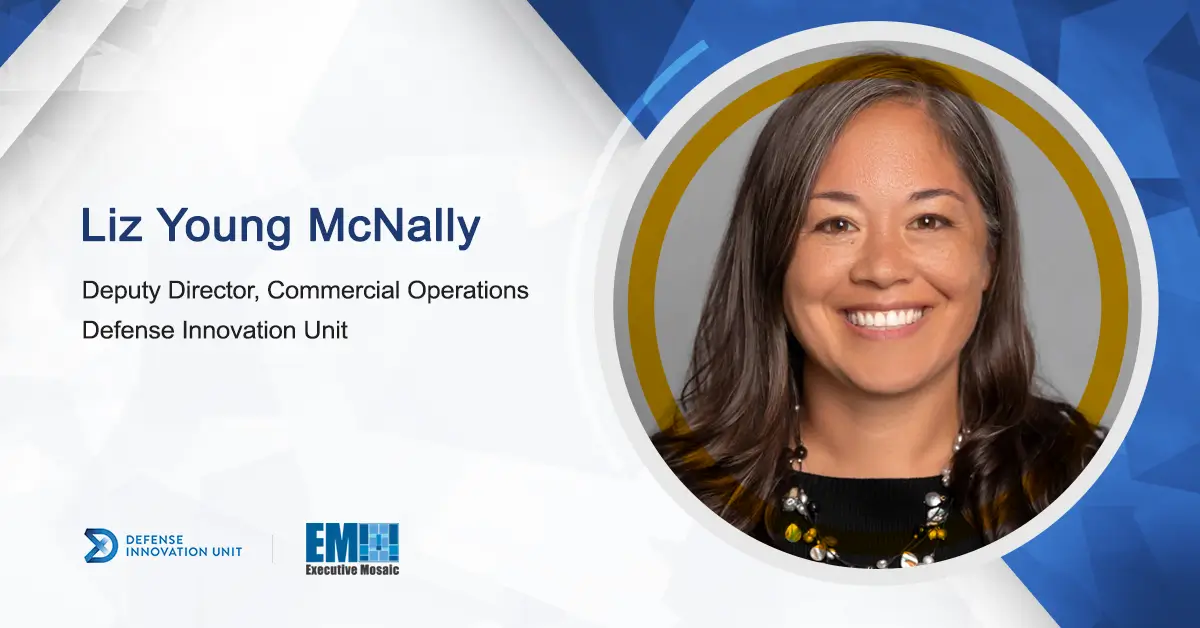 Liz Young McNally, Deputy Director of Commercial Operations, Defense Innovation Unit DOD Forum Tackles Innovation, Collaboration Role in Developing Battle Technologies; Liz Young McNally Quoted