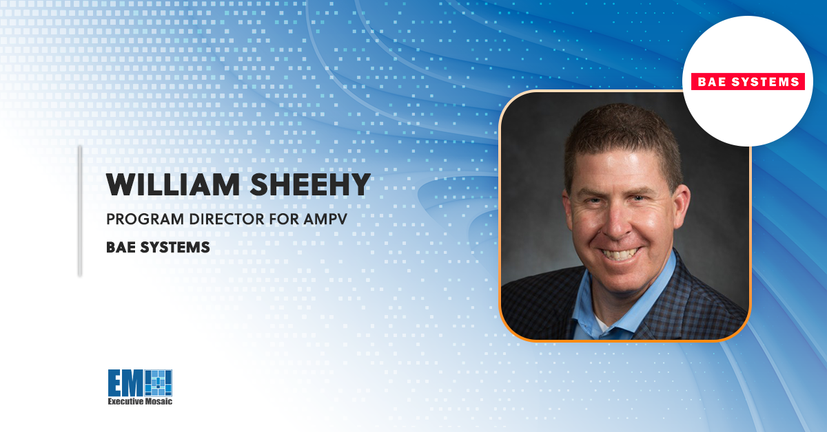 William Sheehy, Program Director for AMPV, BAE Systems BAE Systems Expects Increased AMPV Orders From Army, Foreign Governments; Bill Sheehy Quoted