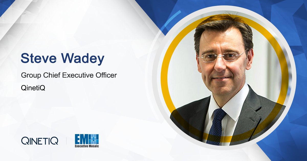 Steve Wadey, Group Chief Executive Officer, QinetiQ QinetiQ Wins $307M Aerial Training Services Contract With Bundeswehr; Steve Wadey Quoted