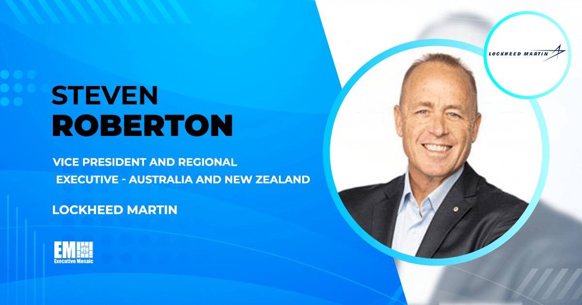 Steven Roberton, Vice President and Regional Executive, Lockheed Martin Australia and New Zealand Lockheed Martin Names Steven Roberton as Australia, NZ Regional Executive