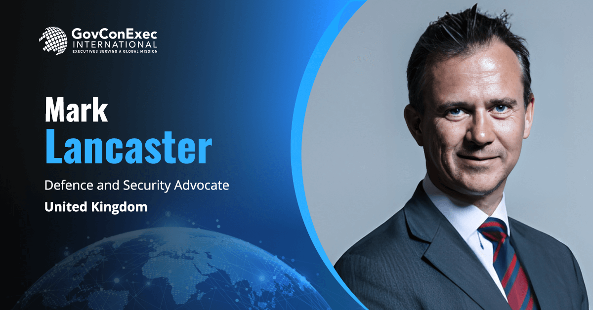 Mark Lancaster, Defence and Security Advocate, United Kingdom Mark Lancaster to Continue Serving as UK Defence and Security Advocate