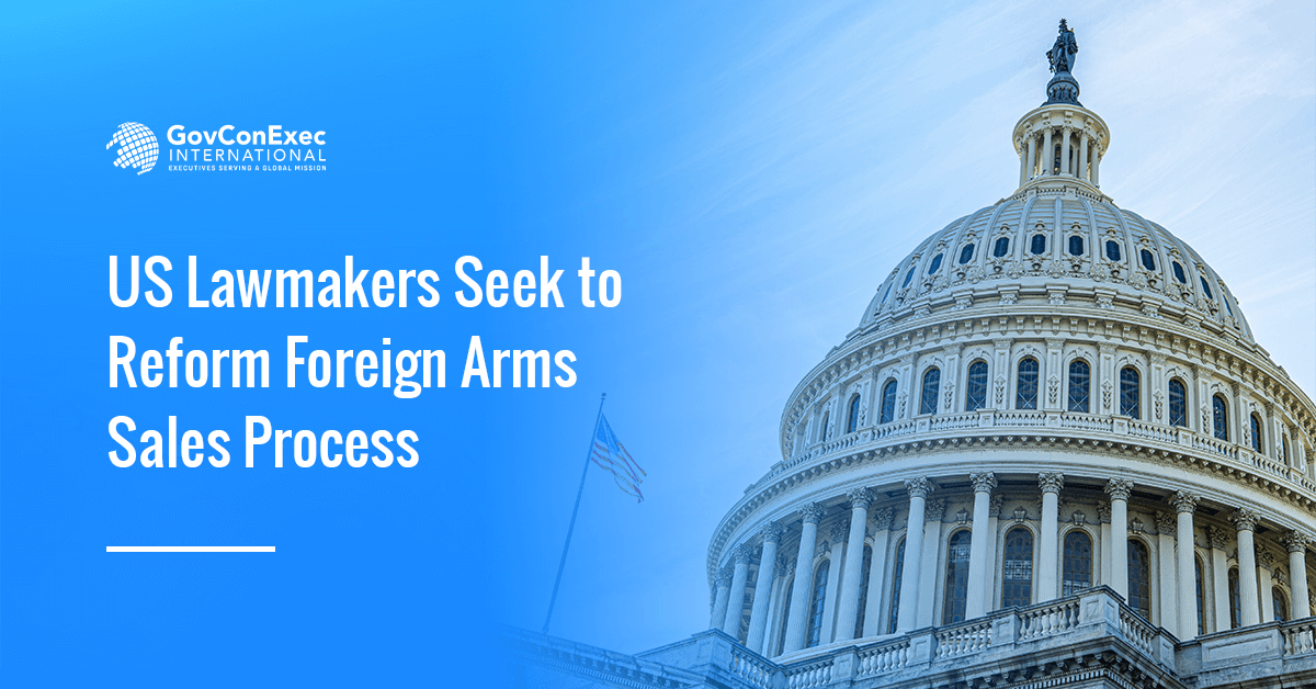 US lawmakers on foreign arms sales process reform