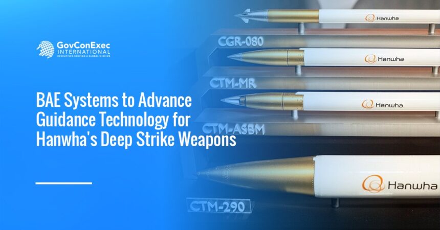 bae-systems-hanwha-electronic-warfare-precision-strike-partnership Hanwha, BAE Systems partner on advanced missile guidance technology