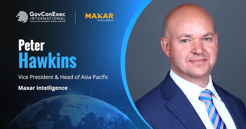 Peter Hawkins headshot. Executive appointment as Maxar Intelligence VP and Asia Pacific head