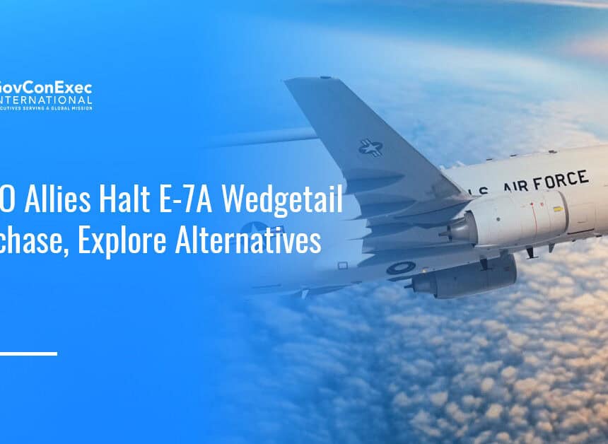 E-7A Wedgetail. Eight NATO allies dropped plans to buy Boeing E-7A Wedgetail aircraft.