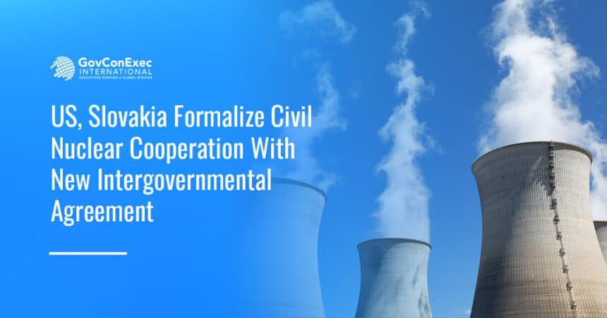 Nuclear power plant. The U.S. and Slovakia signed an agreement to expand civil nuclear cooperation.