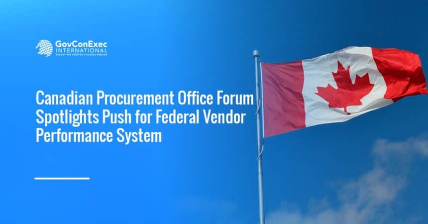 canada-federal-vpm-discussion Canada flag. Canadian officials examine vendor performance tracking as part of broader procurement reform efforts.