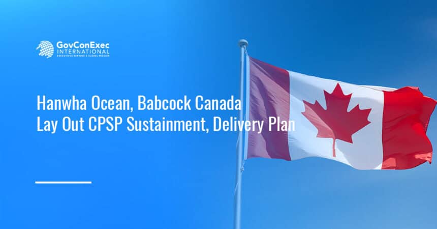 Canadian flag. A Hanwha–Babcock Canada proposal for CPSP was unveiled.