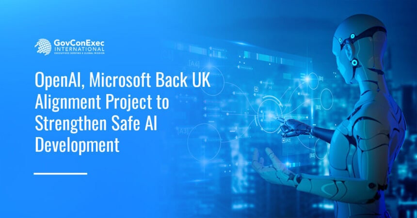 ai-alignment-project-uk-microsoft-openai-funding Artificial intelligence. OpenAI and Microsoft joined the UK AI Security Institute’s Alignment Project.