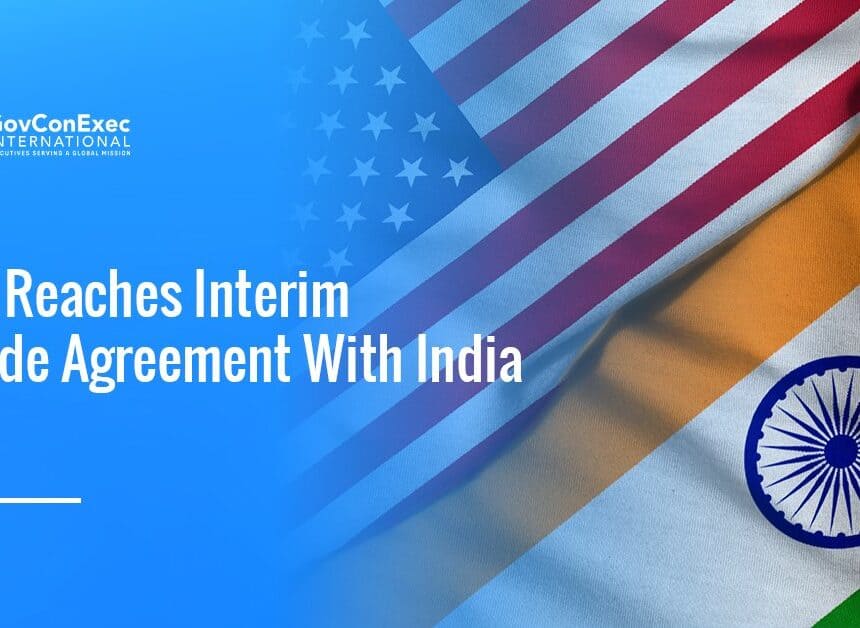 US and India flags. The U.S. and India have agreed on an interim reciprocal trade agreement.