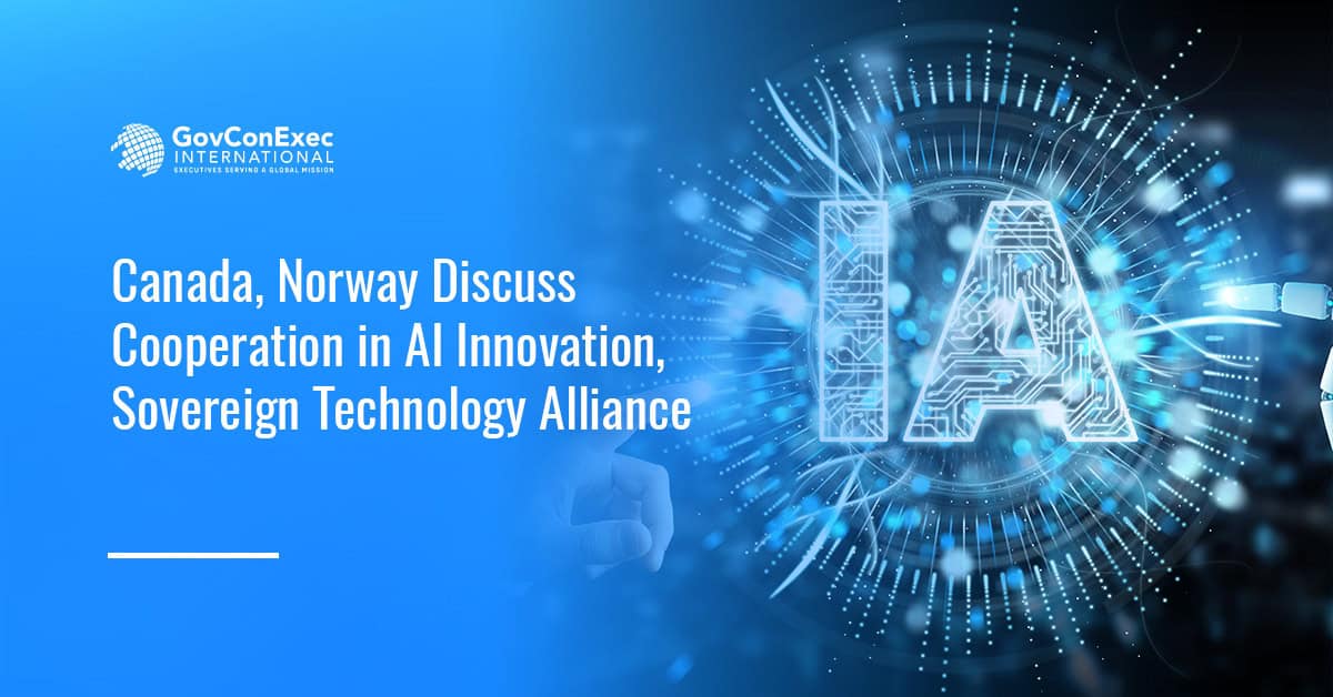 Canada, Norway Discuss Cooperation in AI Innovation, Sovereign Technology Alliance Canada, Norway Discuss Cooperation in AI Innovation, Sovereign Technology Alliance
