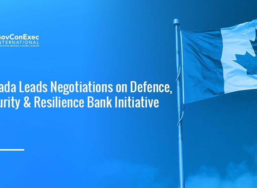 Canadian flag. Canada is leading negotiations on establishing a Defence, Security and Resilience Bank, or DSRB.