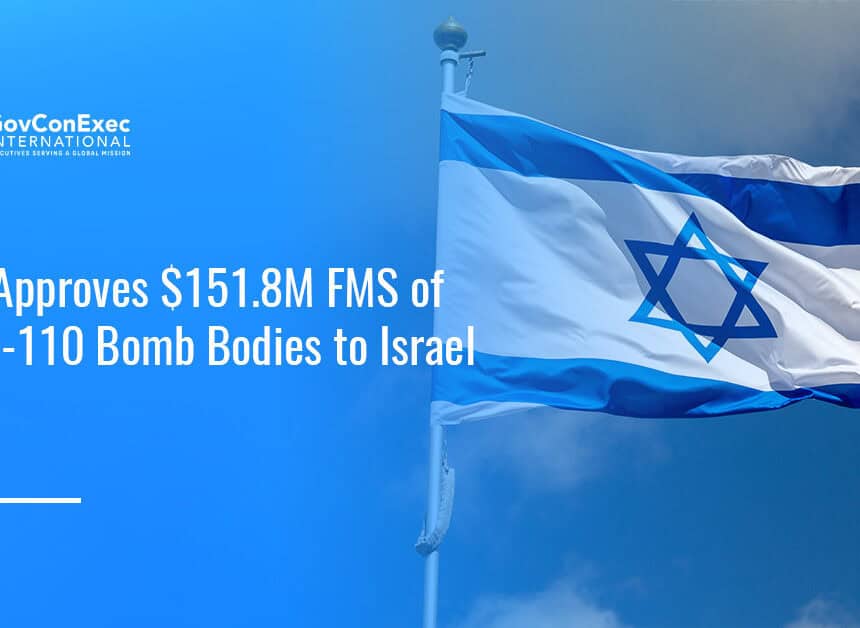 Israeli flag. The State Department approved a potential $151.8 million foreign military sale of BLU-110 bomb bodies to Israel