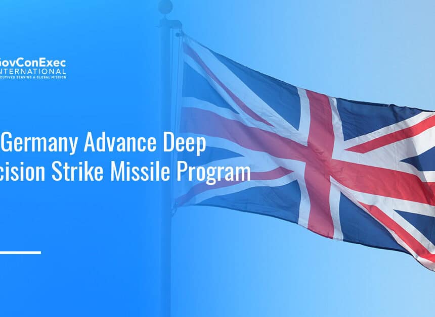 UK flag. UK and Germany discussed progress on a deep precision strike missile program to strengthen long-range deterrence.