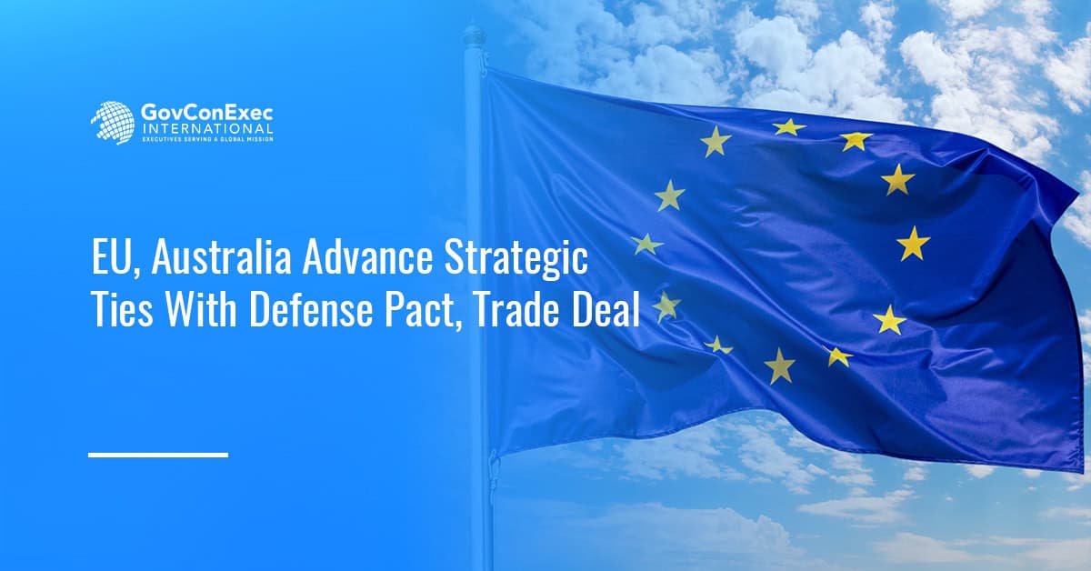 EU, Australia Advance Strategic Ties With Defense Pact, Trade Deal EU, Australia Advance Strategic Ties With Defense Pact, Trade Deal