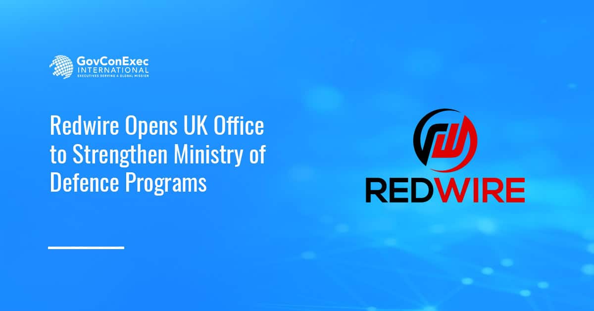 Redwire Opens UK Office to Strengthen Ministry of Defence Programs