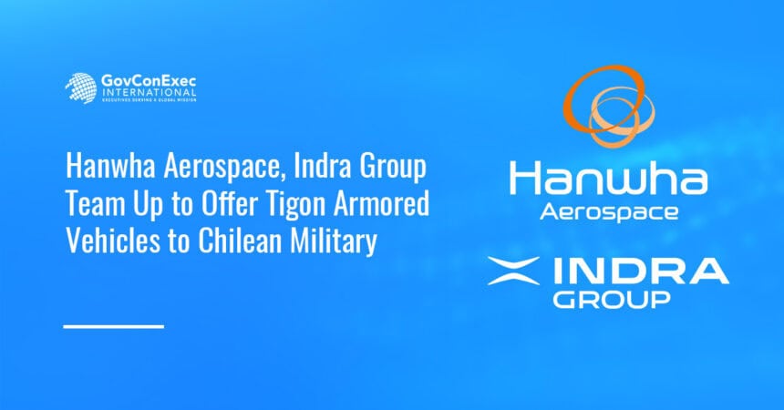 hanwha-aerospace-indra-group-tigon-chile-military Logos of Hanwha Aerospace and Indra Group. Hanwha Aerospace and Indra Group recently signed an MOU