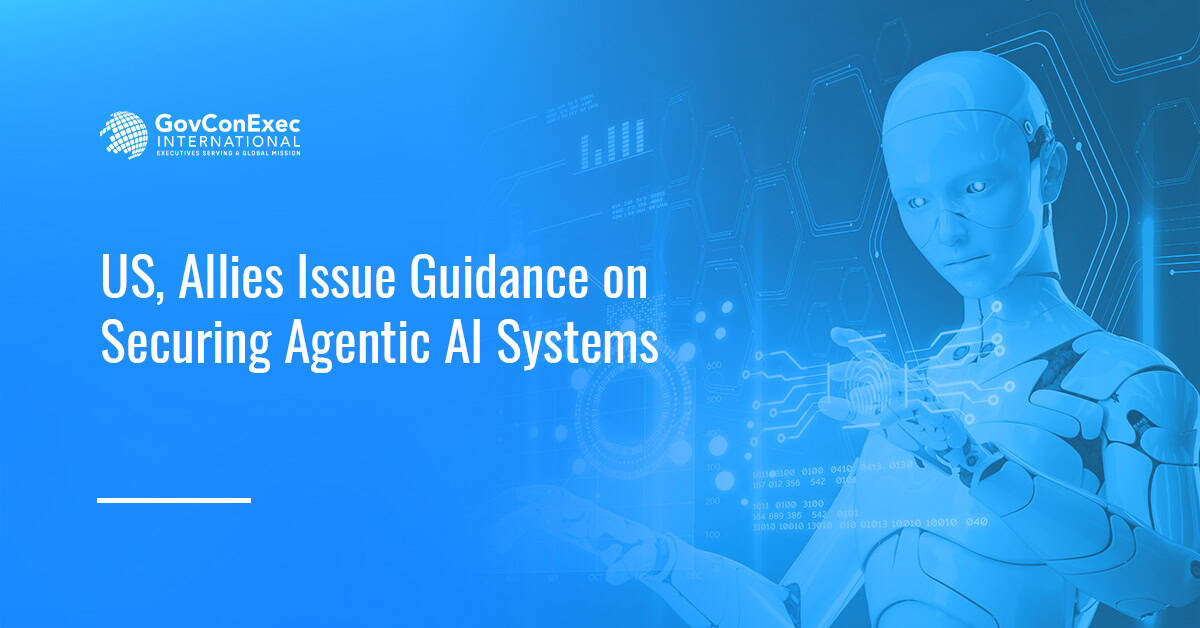 US, Allies Issue Guidance on Securing Agentic AI Systems