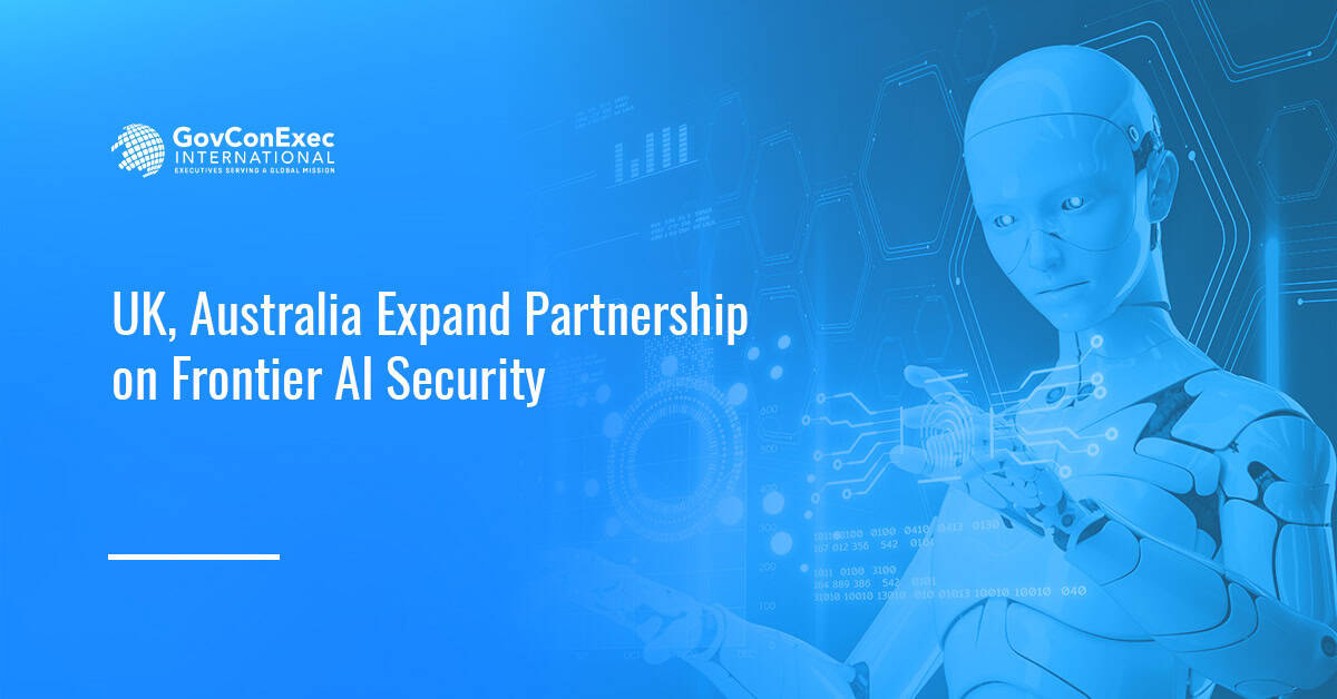 UK, Australia Expand Partnership on Frontier AI Security UK, Australia Expand Partnership on Frontier AI Security