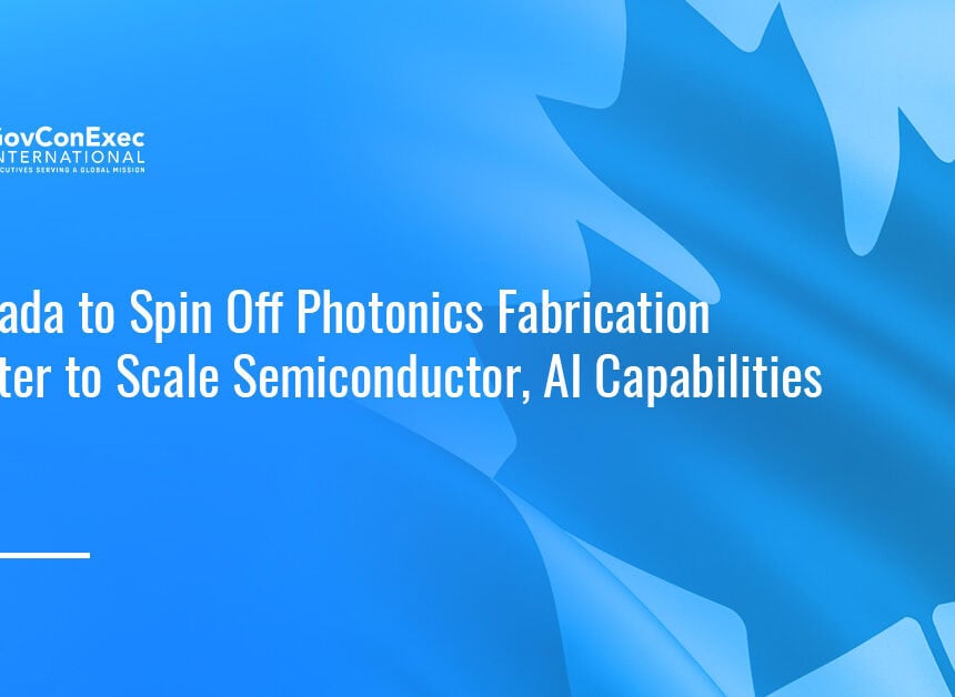 Canada flag. Canada will spin off the National Research Council’s photonics fabrication center into a commercial entity.
