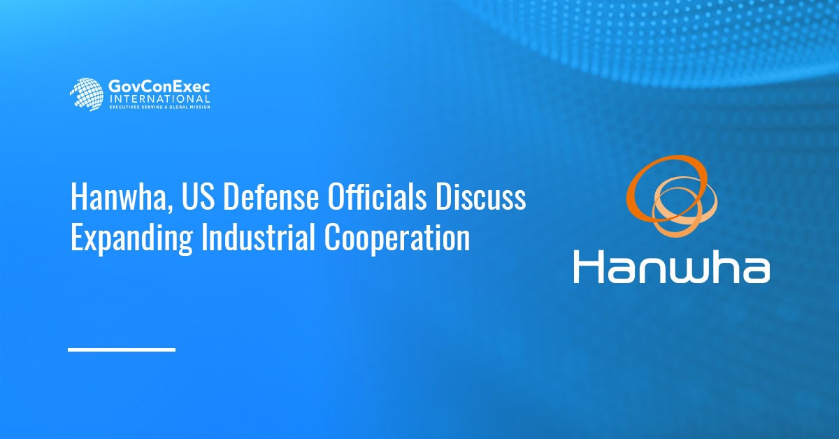 Hanwha, US Defense Officials Discuss Expanding Industrial Cooperation