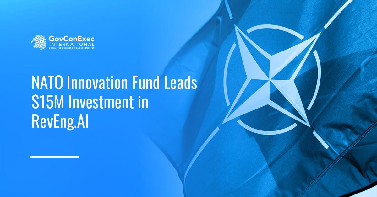 NATO Innovation Fund Leads $15M Investment in RevEng.AI NATO Innovation Fund Leads $15M Investment in RevEng.AI