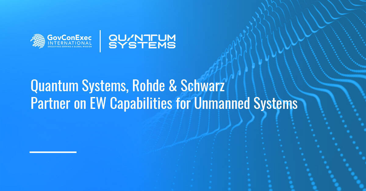 Quantum Systems, Rohde & Schwarz Partner on EW Capabilities for Unmanned Systems