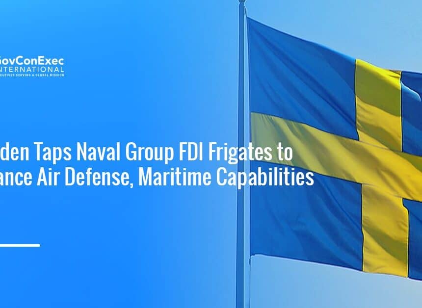 sweden-naval-group-fdi-frigate-air-defense-maritime Swedish flag. Sweden has chosen Naval Group's FDI frigates to advance the country's air defense and maritime capabilities.