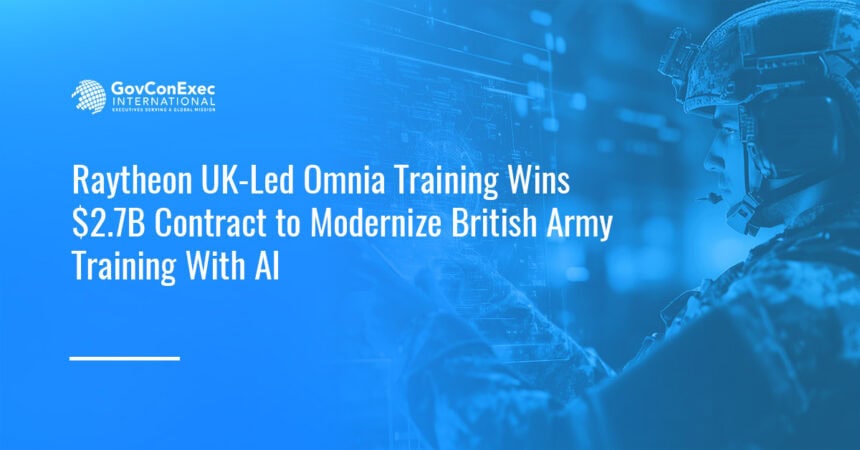 Omnia Training. Raytheon UK-led Omnia Training has received a $2.7 billion contract to modernize British Army training.