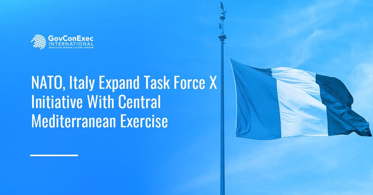 NATO, Italy Expand Task Force X Initiative With Central Mediterranean Exercise NATO, Italy Expand Task Force X Initiative With Central Mediterranean Exercise