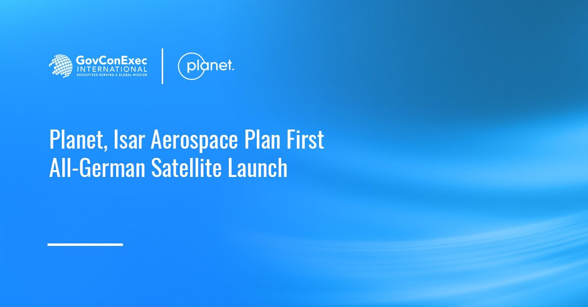 Planet, Isar Aerospace Plan First All-German Satellite Launch Planet, Isar Aerospace Plan First All-German Satellite Launch