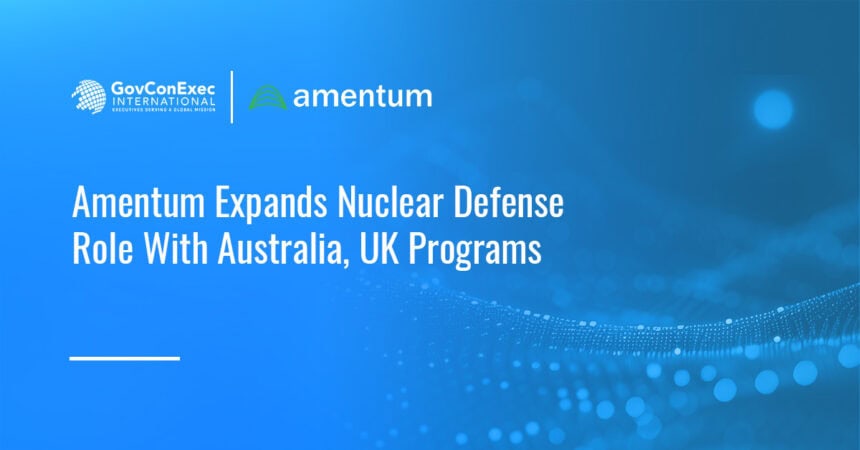 Amentum. Amentum has secured new roles supporting nuclear defense infrastructure including an Australian submarine construction yard and Babcock’s five-year engineering framework for the UK Armed Forces.