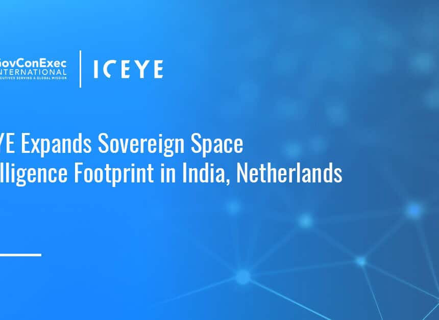iceye-india-netherlands-sovereign-space-intelligence ICEYE. ICEYE has established new entities in India and the Netherlands to develop sovereign space intelligence capabilities with national defense customers.