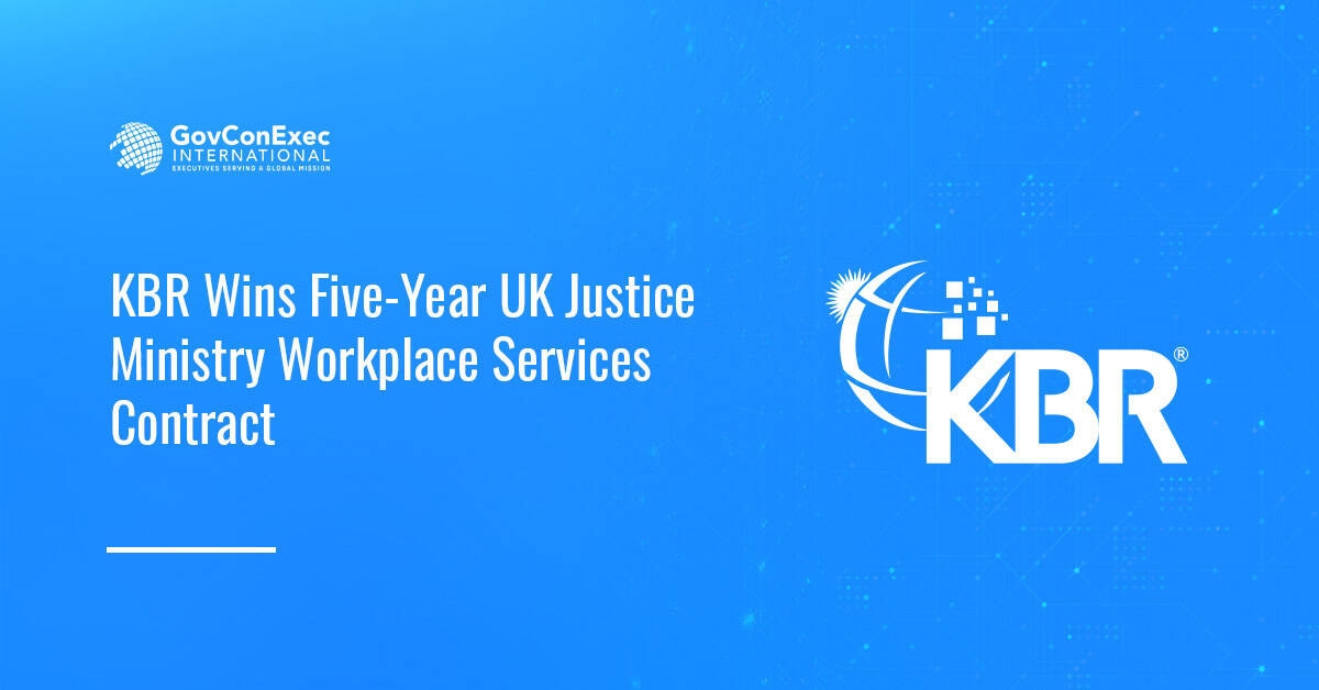 KBR Wins Five-Year UK Justice Ministry Workplace Services Contract