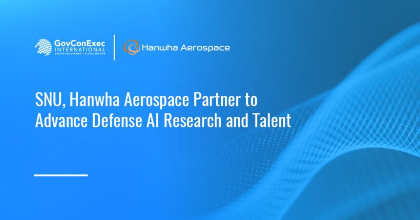 Hanwha Aerospace. Seoul National University and Hanwha Aerospace signed an agreement to strengthen defense AI research, education and talent development in Korea.