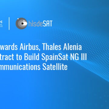 hisdesat-airbus-thales-alenia-space-spainsat-ng-iii-secure-satellite-contract Hisdesat has selected Airbus and Thales Alenia Space to develop the SpainSat NG III secure communications satellite.