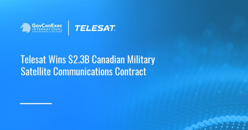 telesat-wins-canada-2-3b-escp-p-military-satellite-communications-contract Canada awards Telesat a $2.3B contract to deliver the first phase of the Enhanced Satellite Communications Project–Polar.