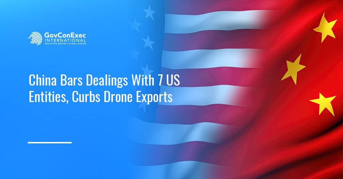 China Bars Dealings With 7 US Entities, Curbs Drone Exports China Bars Dealings With 7 US Entities, Curbs Drone Exports