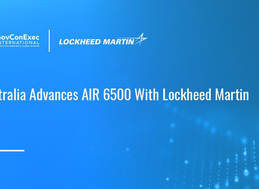 australia-lockheed-martin-air-6500-contract Lockheed Martin. Lockheed Martin Australia awarded a $951 million contract as part of Australia’s AIR 6500 Tranche 2B air and missile defense investment.