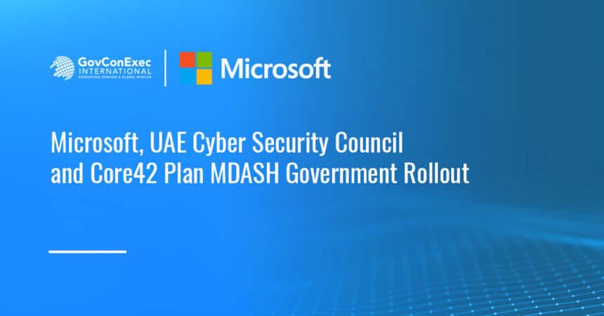 microsoft-uae-csc-core42-mdash-government-cybersecurity Microsoft. The company, together with UAE CSC and Core42, is planning to deploy MDASH across UAE government entities to strengthen AI-powered cybersecurity and cyber resilience.