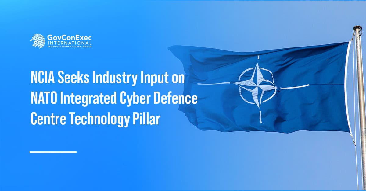 NCIA Seeks Industry Input on NATO Integrated Cyber Defence Centre Technology Pillar
