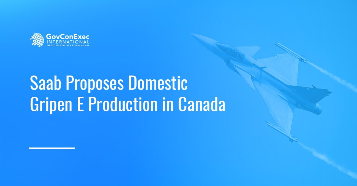 Saab Proposes Domestic Gripen E Production in Canada Saab Proposes Domestic Gripen E Production in Canada